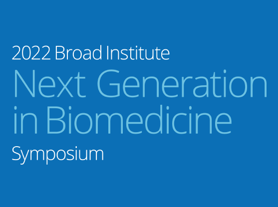text 2022 Broad Institute Next Generation in Biomedicine Symposium on a blue background