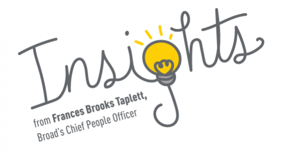 Text insights from Francess Brooks Taplett, Broad's Chief People Officer 